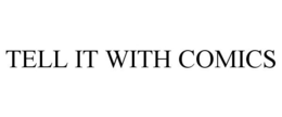TELL IT WITH COMICS trademark