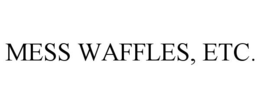 MESS WAFFLES, ETC. trademark