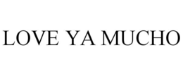 LOVE YA MUCHO trademark