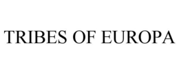 TRIBES OF EUROPA trademark