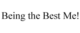 BEING THE BEST ME! trademark