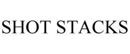 SHOT STACKS trademark