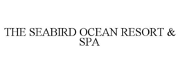 THE SEABIRD OCEAN RESORT & SPA trademark