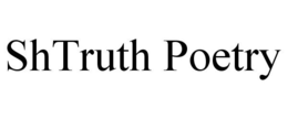 SHTRUTH POETRY trademark