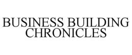 BUSINESS BUILDING CHRONICLES trademark