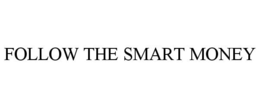 FOLLOW THE SMART MONEY trademark