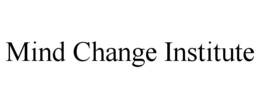 MIND CHANGE INSTITUTE trademark
