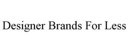DESIGNER BRANDS FOR LESS trademark