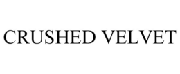CRUSHED VELVET trademark