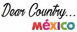 DEAR COUNTRY... MEXICO trademark
