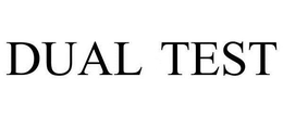DUAL-TEST trademark