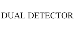 DUAL DETECTOR trademark