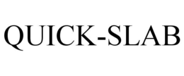QUICK-SLAB trademark