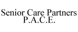 SENIOR CARE PARTNERS P.A.C.E. trademark