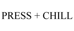 PRESS + CHILL trademark