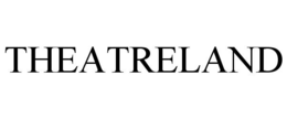 THEATRELAND trademark