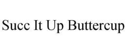 SUCC IT UP BUTTERCUP trademark