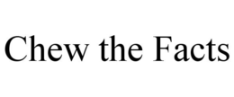 CHEW THE FACTS trademark