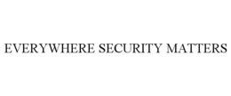 EVERYWHERE SECURITY MATTERS trademark