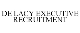 DE LACY EXECUTIVE RECRUITMENT trademark