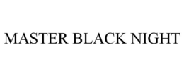 MASTER BLACK NIGHT trademark