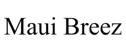 MAUI BREEZ trademark