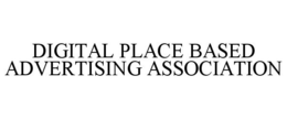 DIGITAL PLACE BASED ADVERTISING ASSOCIATION trademark