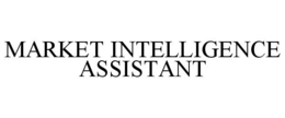 MARKET INTELLIGENCE ASSISTANT trademark