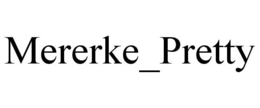 MERERKE_PRETTY trademark