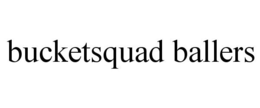 BUCKETSQUAD BALLERS trademark