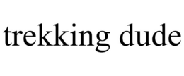 TREKKING DUDE trademark