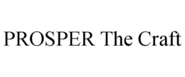PROSPER THE CRAFT trademark