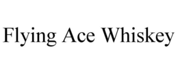 FLYING ACE WHISKEY trademark