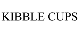 KIBBLE CUPS trademark