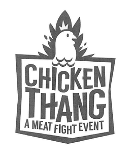 CHICKEN THANG A MEAT FIGHT EVENT trademark