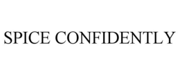 SPICE CONFIDENTLY trademark