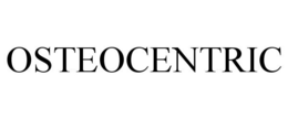 OSTEOCENTRIC trademark