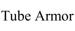 TUBE ARMOR trademark