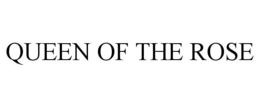 QUEEN OF THE ROSE trademark