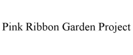 PINK RIBBON GARDEN PROJECT trademark