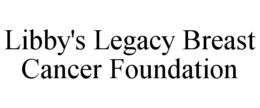 LIBBY'S LEGACY BREAST CANCER FOUNDATION trademark