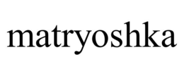 MATRYOSHKA trademark