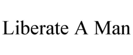 LIBERATE A MAN trademark