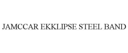 JAMCCAR EKKLIPSE STEEL BAND trademark