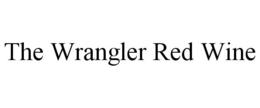 THE WRANGLER RED WINE trademark