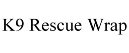 K9 RESCUE WRAP trademark