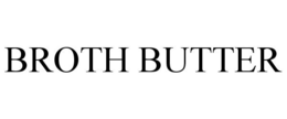 BROTH BUTTER trademark