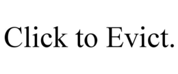 CLICK TO EVICT. trademark