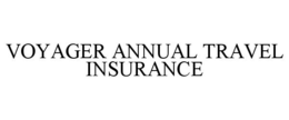 VOYAGER ANNUAL TRAVEL INSURANCE trademark