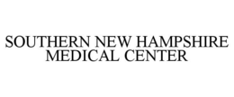 SOUTHERN NEW HAMPSHIRE MEDICAL CENTER trademark